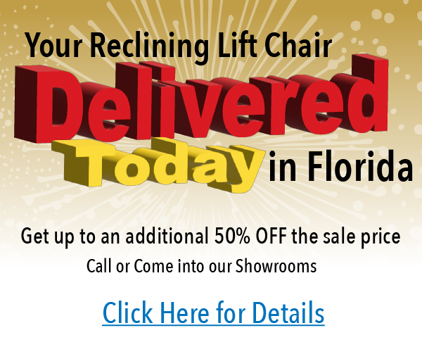 We have 1000s of lift chairs in stock and ready to deliver in Florida!